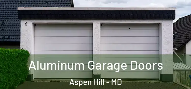  Aluminum Garage Doors Aspen Hill - MD
