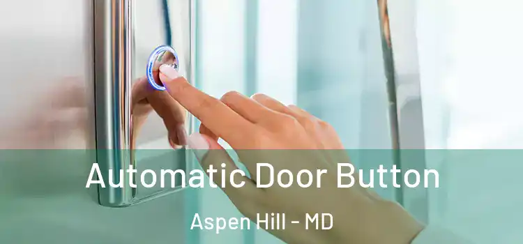  Automatic Door Button Aspen Hill - MD