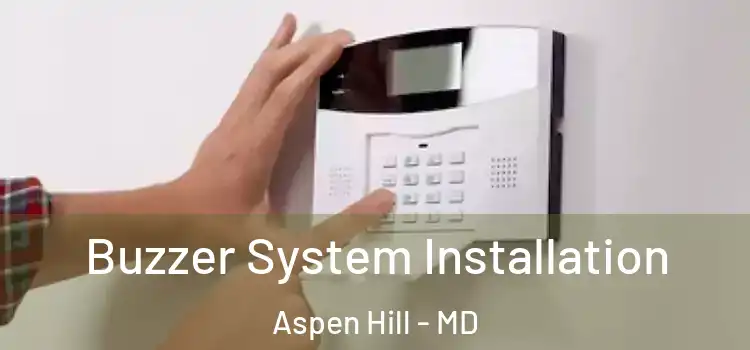 Buzzer System Installation Aspen Hill - MD