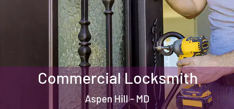  Commercial Locksmith Aspen Hill - MD