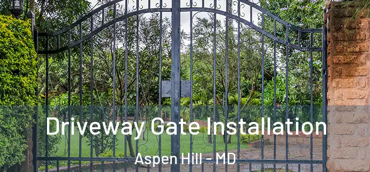  Driveway Gate Installation Aspen Hill - MD