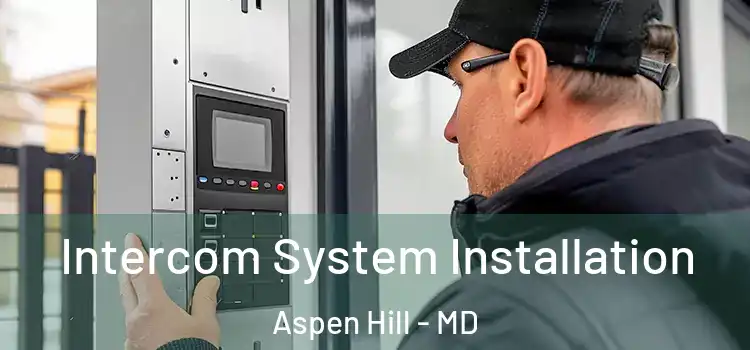  Intercom System Installation Aspen Hill - MD