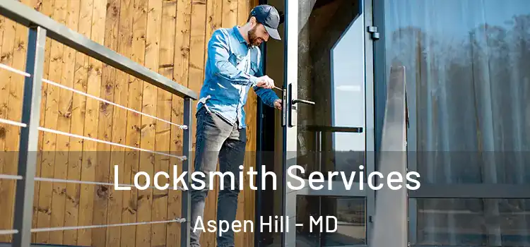 Locksmith Services Aspen Hill - MD
