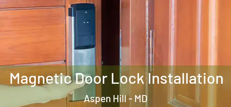  Magnetic Door Lock Installation Aspen Hill - MD
