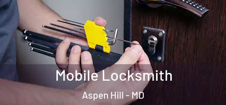 Mobile Locksmith Aspen Hill - MD