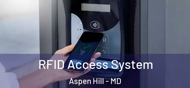 RFID Access System Aspen Hill - MD