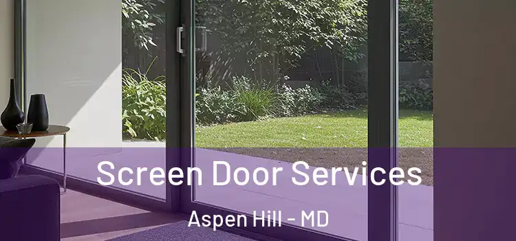 Screen Door Services Aspen Hill - MD