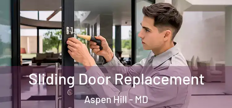 Sliding Door Replacement Aspen Hill - MD