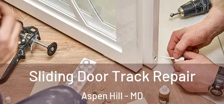 Sliding Door Track Repair Aspen Hill - MD